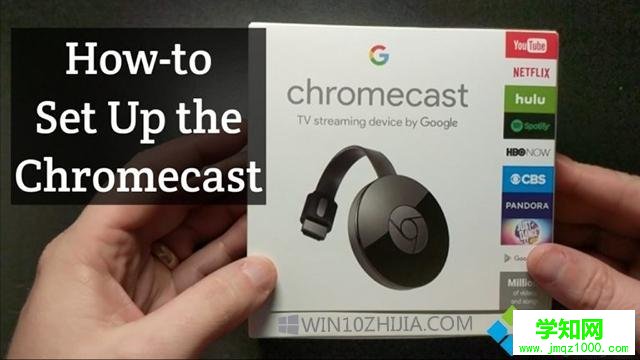 Win10系统安装Chromecast的详细步骤 Win10系统安装Chromecast的详细步骤
